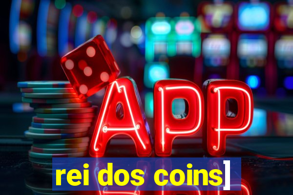 rei dos coins]